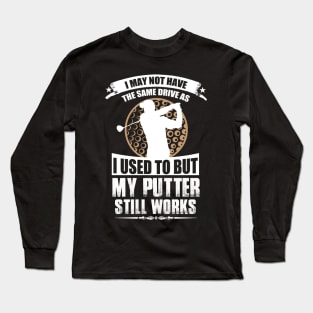 My Putter Still Works Long Sleeve T-Shirt